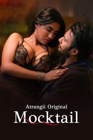 Download [18+] Mocktail (Season 1) Hindi Atrangii Complete Web Series 720p [650MB] | 1080p [1.8GB] WEB-DL x264 – ( Part- 1 & 2 Added )